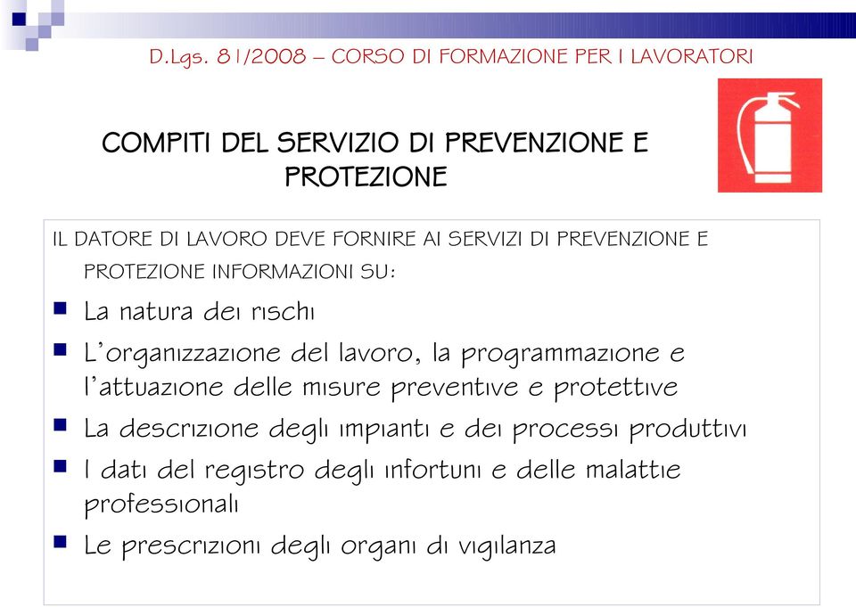 programmazione e l attuazione delle misure preventive e protettive La descrizione degli impianti e dei