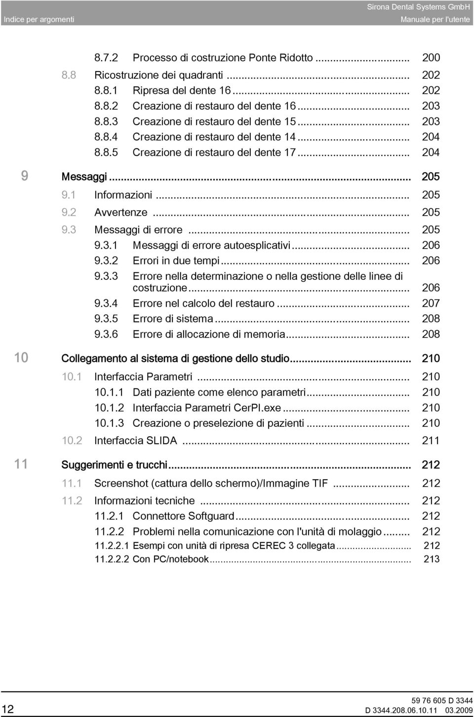 .. 205 9.3 Messaggi di errore... 205 9.3.1 Messaggi di errore autoesplicativi... 206 9.3.2 Errori in due tempi... 206 9.3.3 Errore nella determinazione o nella gestione delle linee di costruzione.