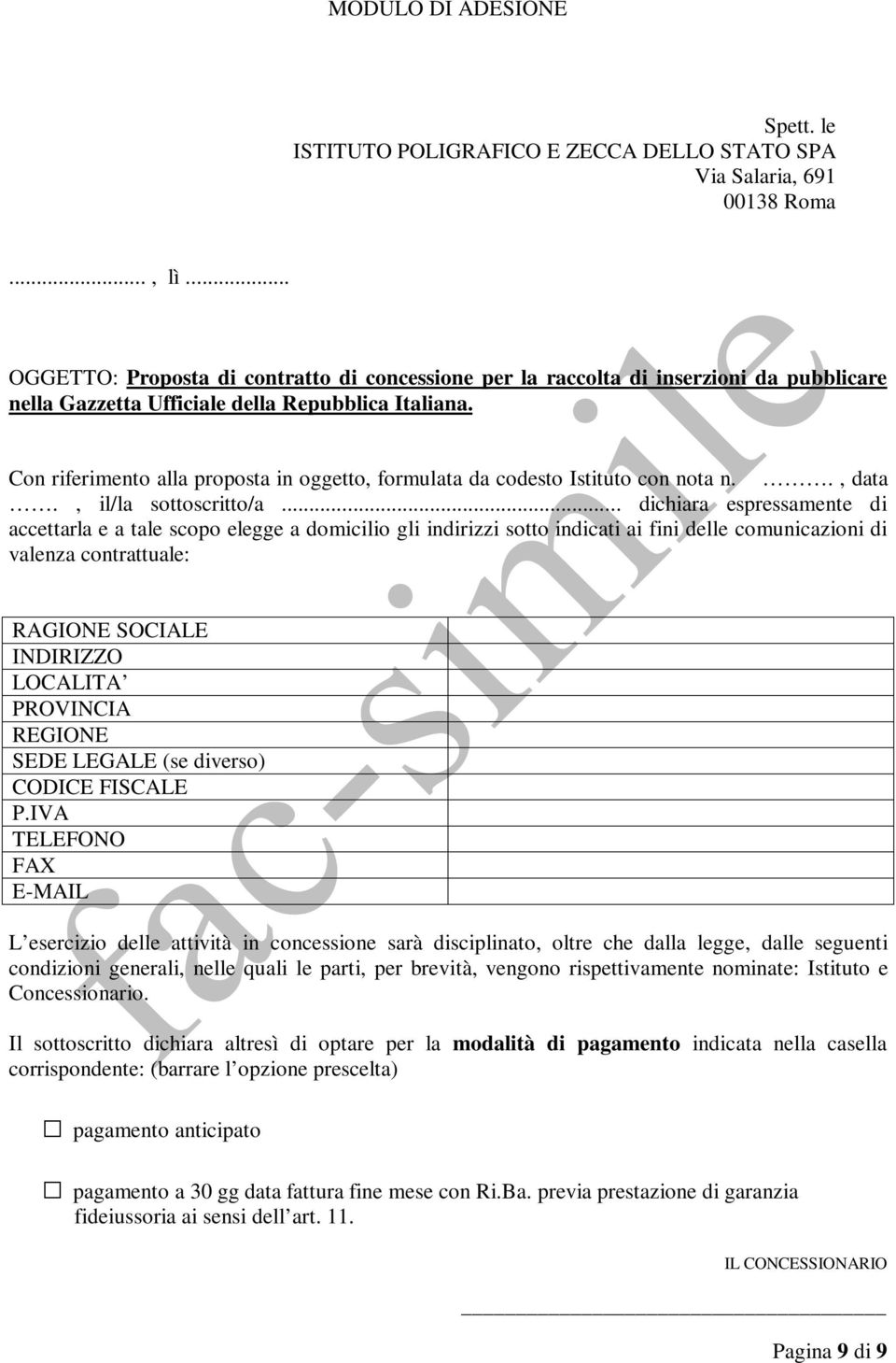 Con riferimento alla proposta in oggetto, formulata da codesto Istituto con nota n.., data., il/la sottoscritto/a.