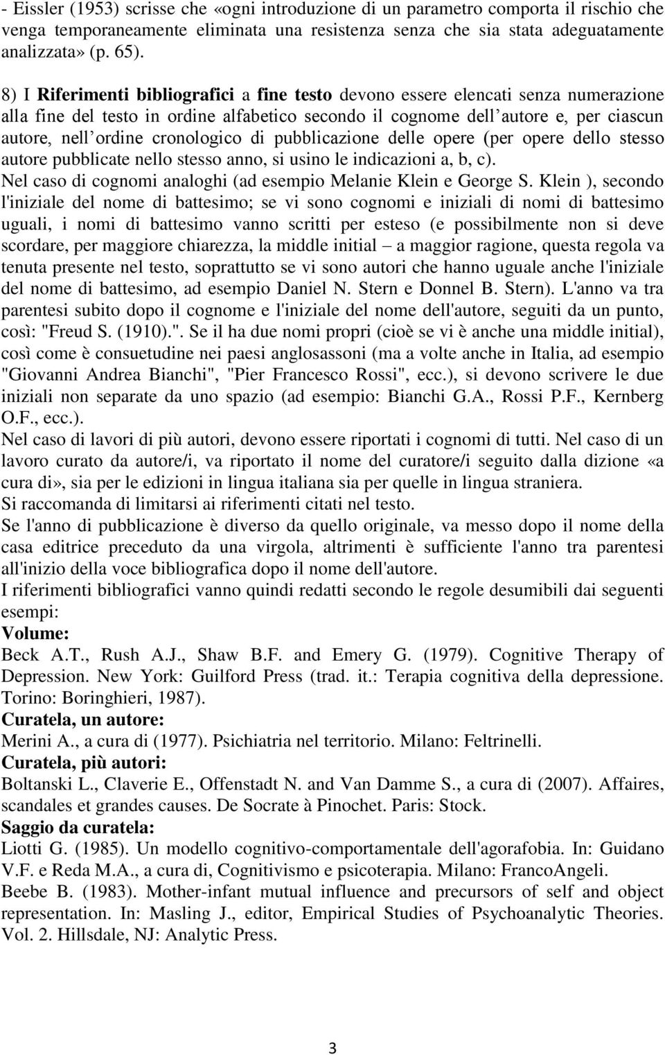 cronologico di pubblicazione delle opere (per opere dello stesso autore pubblicate nello stesso anno, si usino le indicazioni a, b, c).