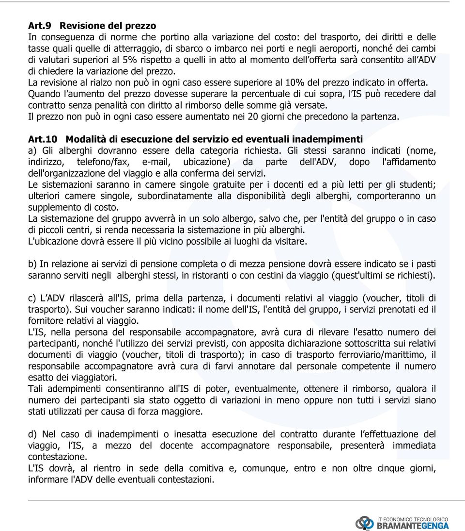 La revisione al rialzo non può in ogni caso essere superiore al 10% del prezzo indicato in offerta.