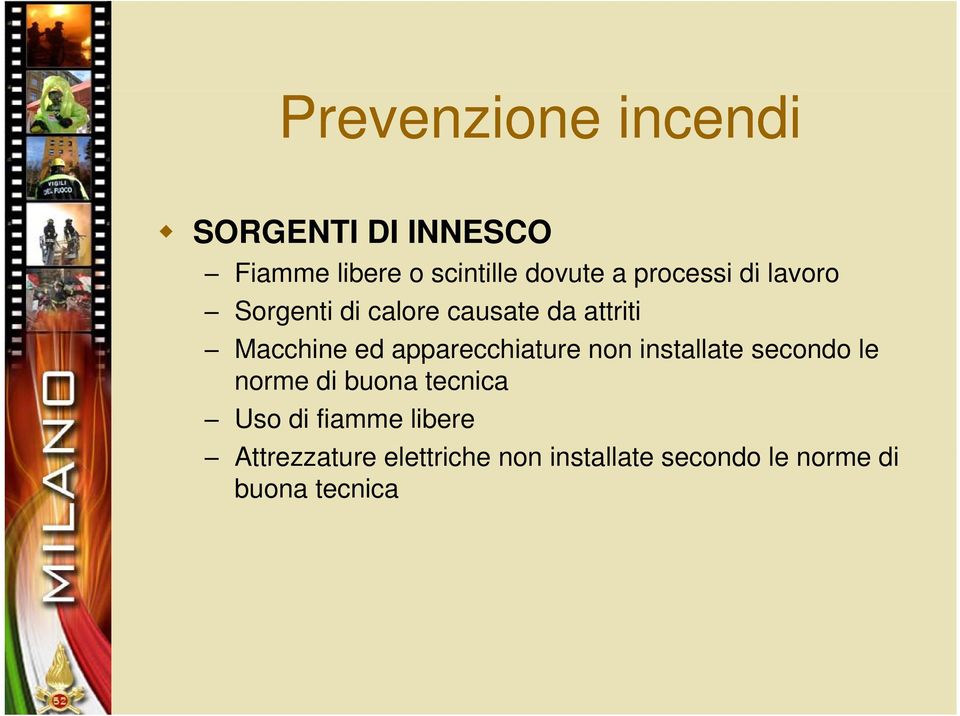 apparecchiature non installate secondo le norme di buona tecnica Uso di