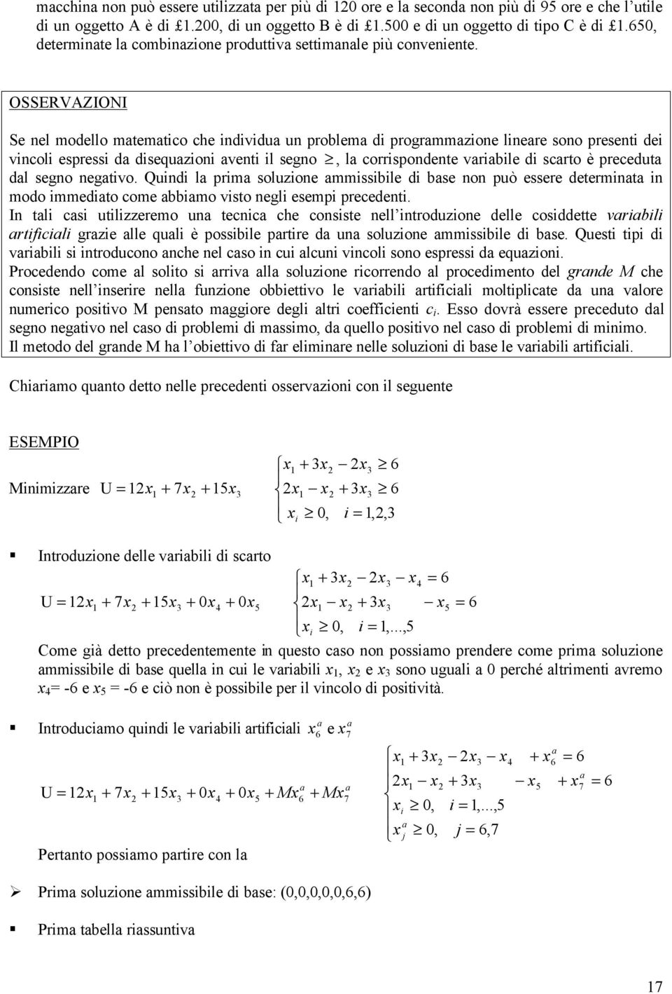 Qud l prm soluzoe mmssble d bse o può essere determt modo mmedto come bbmo vsto egl esemp precedet.