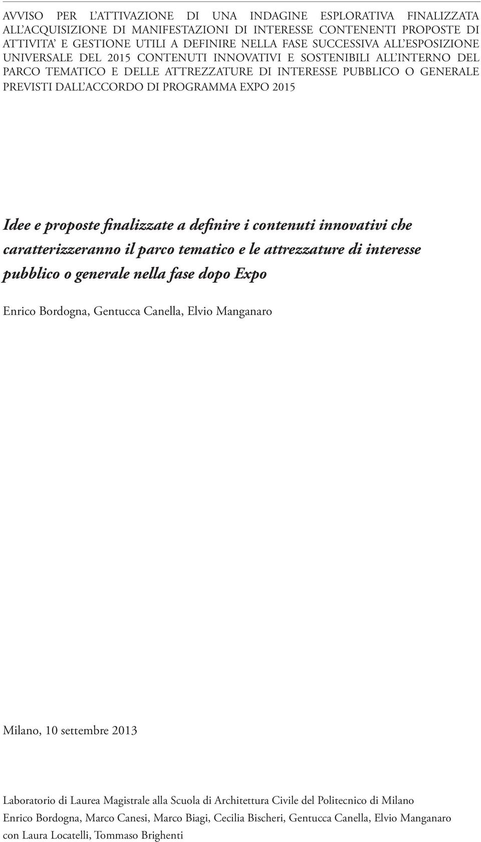 Idee e proposte finalizzate a definire i contenuti innovativi che caratterizzeranno il parco tematico e le attrezzature di interesse pubblico o generale nella fase dopo Expo Enrico Bordogna, Gentucca