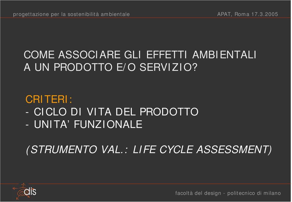 CRITERI: - CICLO DI VITA DEL PRODOTTO -