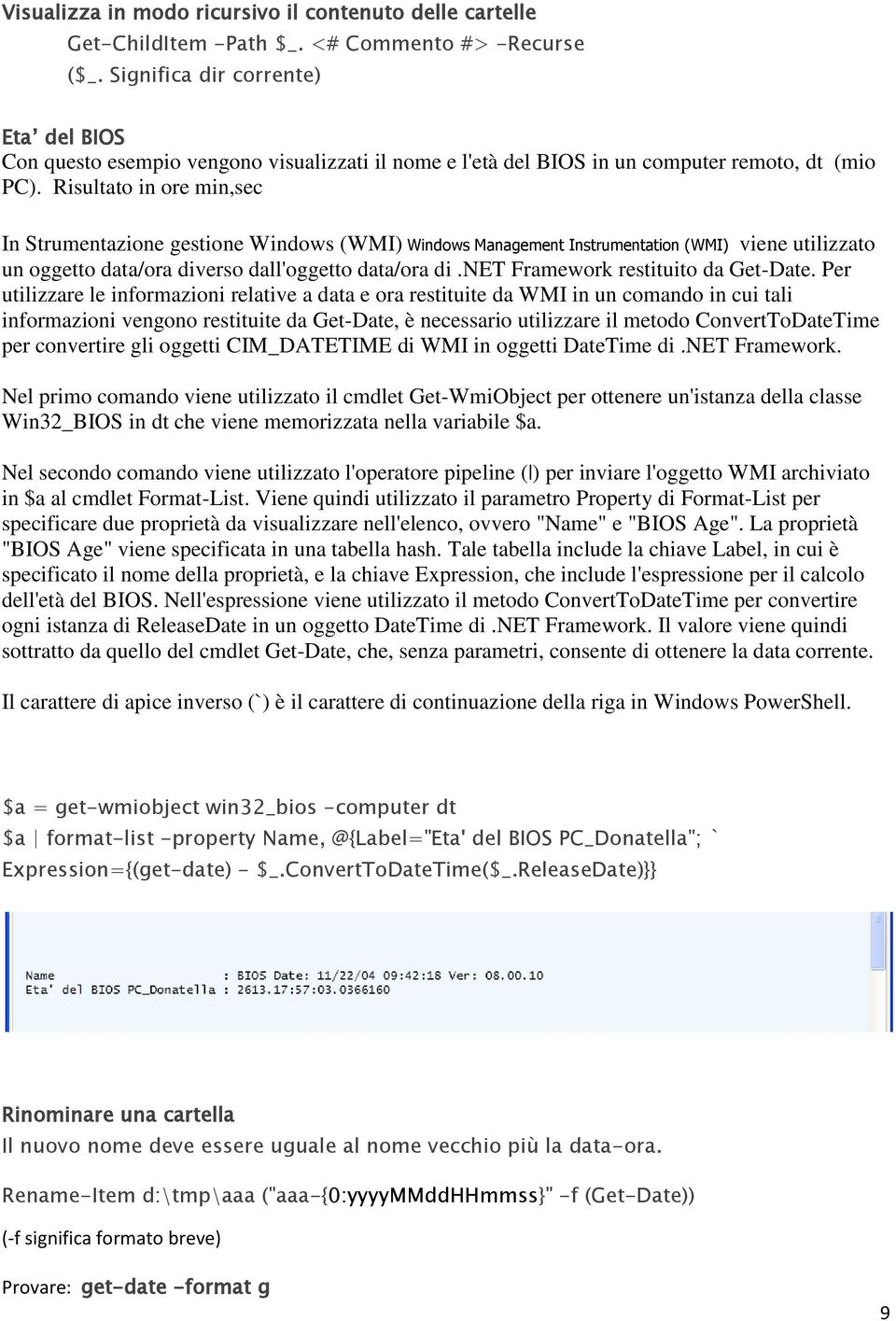 Risultato in ore min,sec In Strumentazione gestione Windows (WMI) Windows Management Instrumentation (WMI) viene utilizzato un oggetto data/ora diverso dall'oggetto data/ora di.