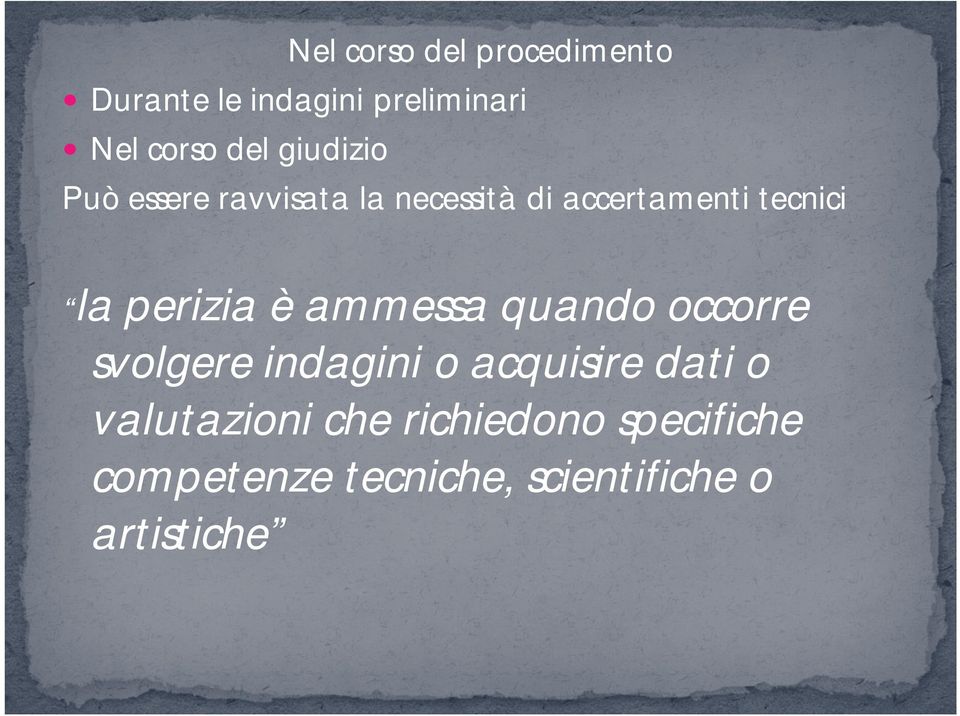 perizia è ammessa quando occorre svolgere indagini o acquisire dati o