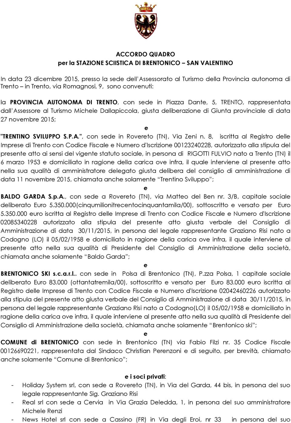 "TRENTINO SVILUPPO S.P.A.", con sd in Rovrto (TN), Via Zni n.