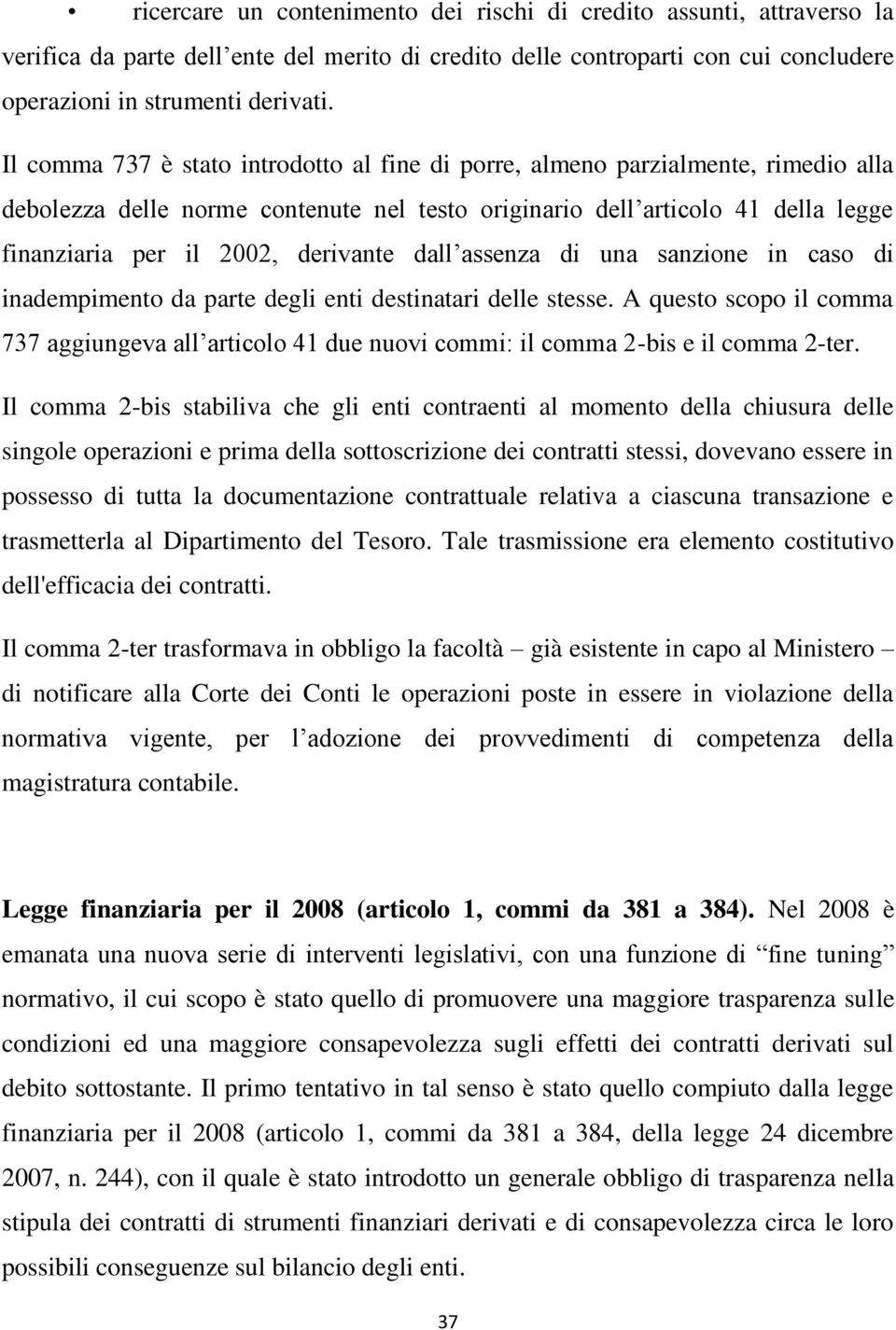 derivante dall assenza di una sanzione in caso di inadempimento da parte degli enti destinatari delle stesse.