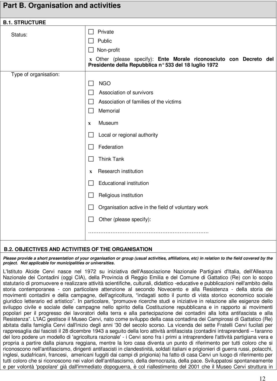 Association of survivors Association of families of the victims Memorial x Museum Local or regional authority Federation Think Tank x Research institution Educational institution Religious