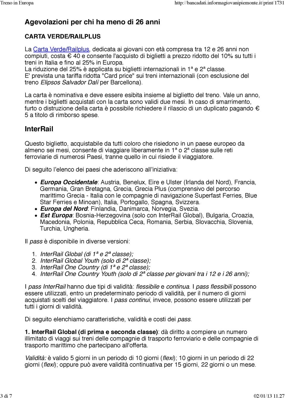 E' prevista una tariffa ridotta "Card price" sui treni internazionali (con esclusione del treno Elipsos Salvador Dalì per Barcellona).