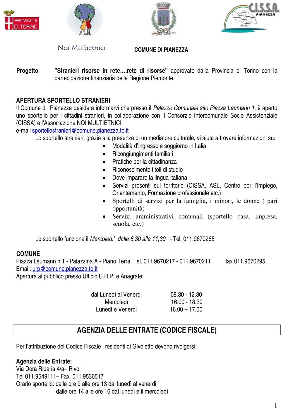 Consorzio Intercomunale Socio Assistenziale (CISSA) e l Associazione NOI MULTIETNICI e-mail sportellostranieri@comune.pianezza.to.