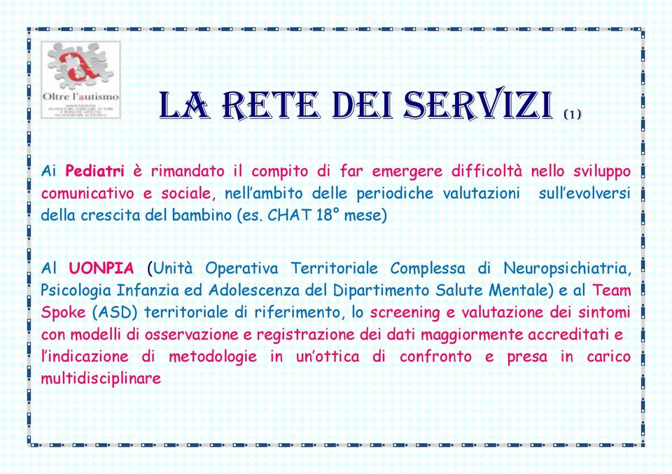 CHAT 18 mese) Al UONPIA (Unità Operativa Territoriale Complessa di Neuropsichiatria, Psicologia Infanzia ed Adolescenza del Dipartimento Salute Mentale) e