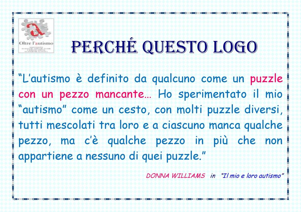 tutti mescolati tra loro e a ciascuno manca qualche pezzo, ma c è qualche pezzo in