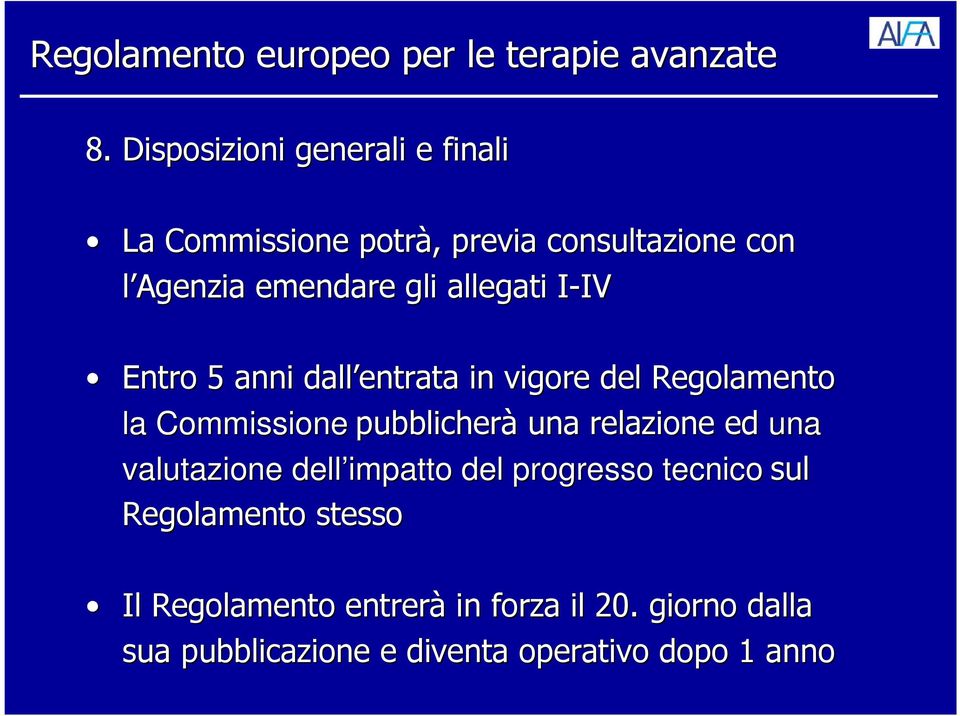 pubblicherà una relazione ed una valutazione dell impatto del progresso tecnico sul Regolamento