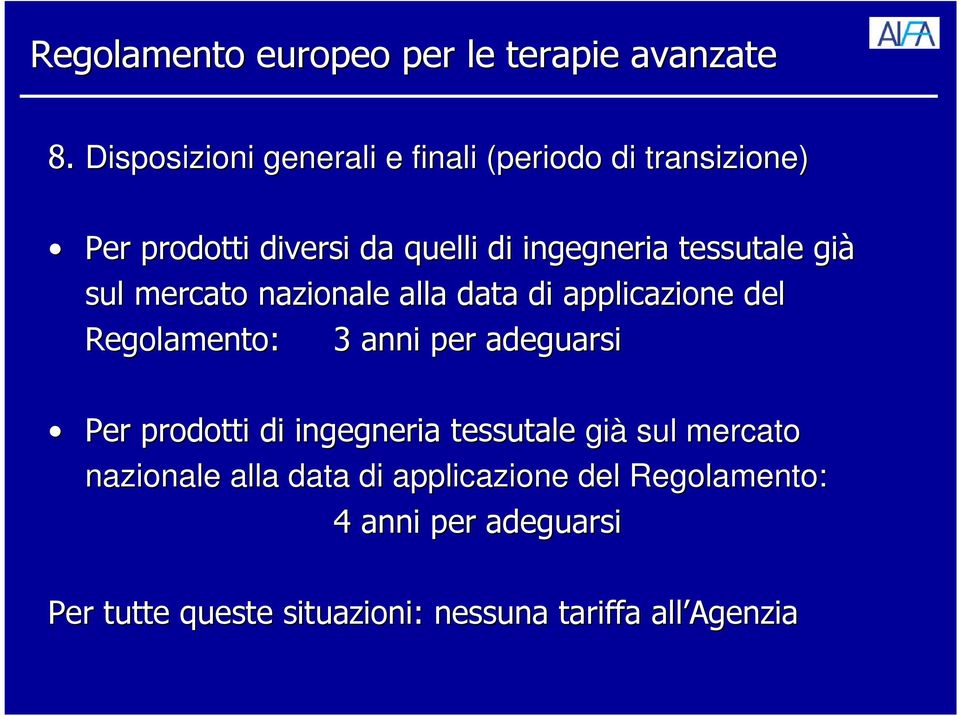 per adeguarsi Per prodotti di ingegneria tessutale già sul mercato nazionale alla data di