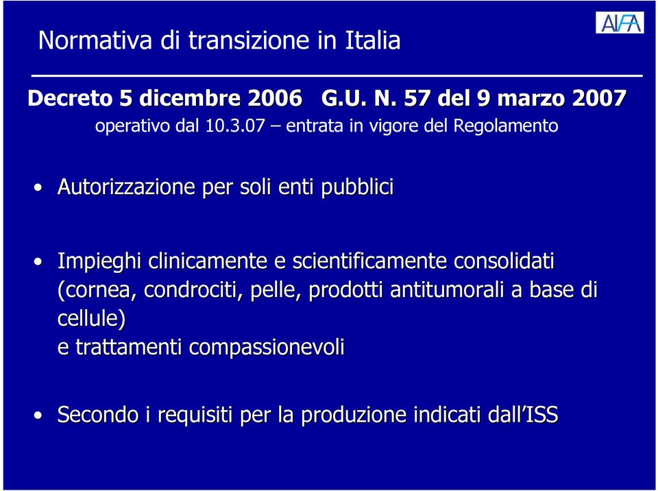 scientificamente consolidati (cornea, condrociti, pelle, prodotti antitumorali a base di cellule) e