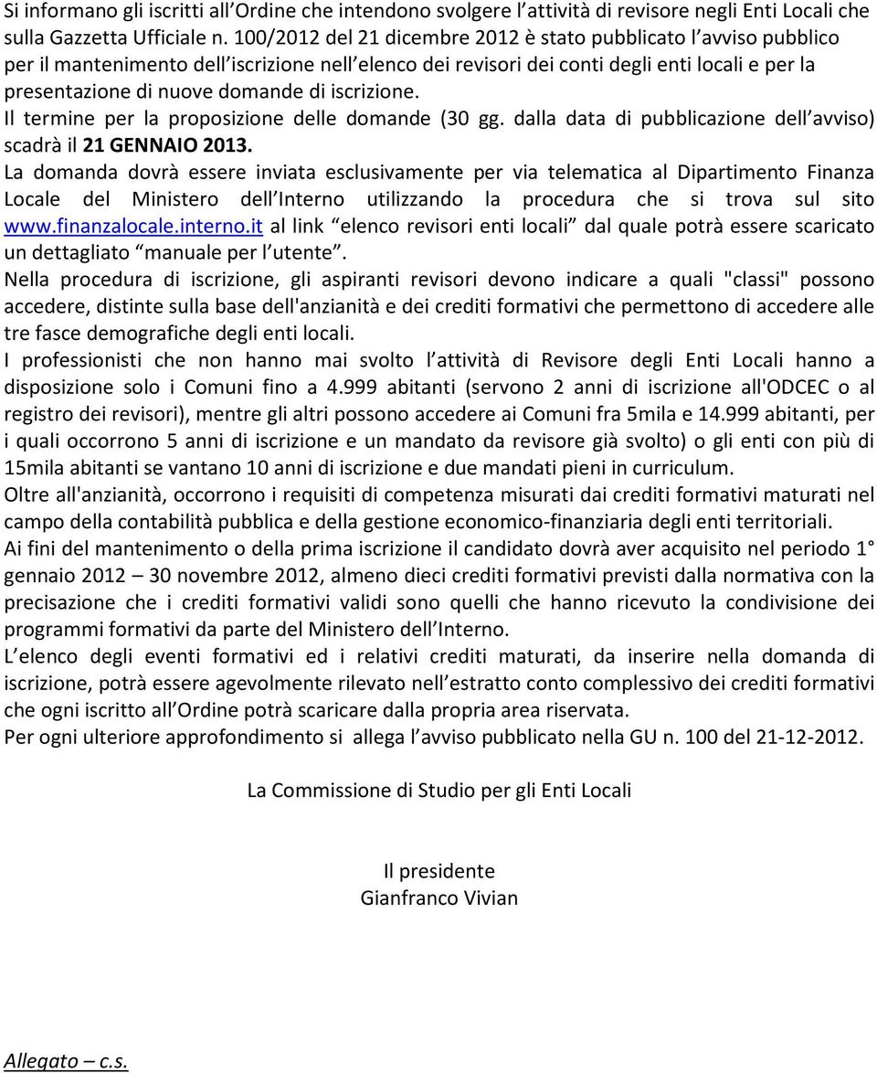 iscrizione. Il termine per la proposizione delle domande (30 gg. dalla data di pubblicazione dell avviso) scadrà il 21 GENNAIO 2013.