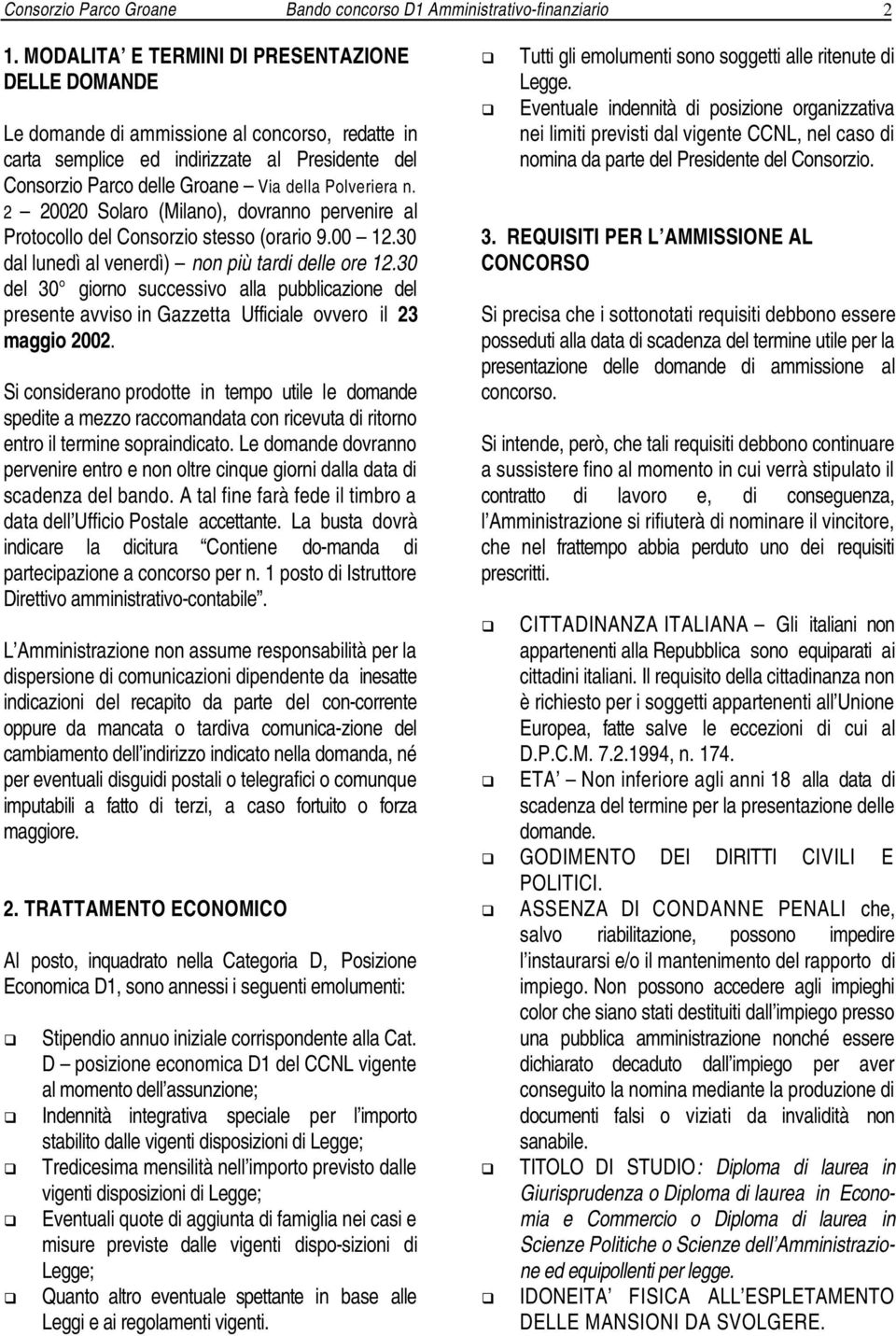 2 20020 Solaro (Milano), dovranno pervenire al Protocollo del Consorzio stesso (orario 9.00 12.30 dal lunedì al venerdì) non più tardi delle ore 12.