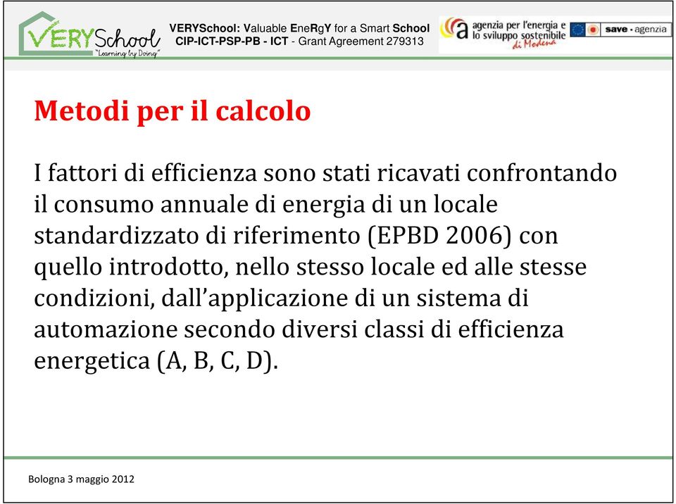 quello introdotto, nello stesso locale ed alle stesse condizioni, dall applicazione