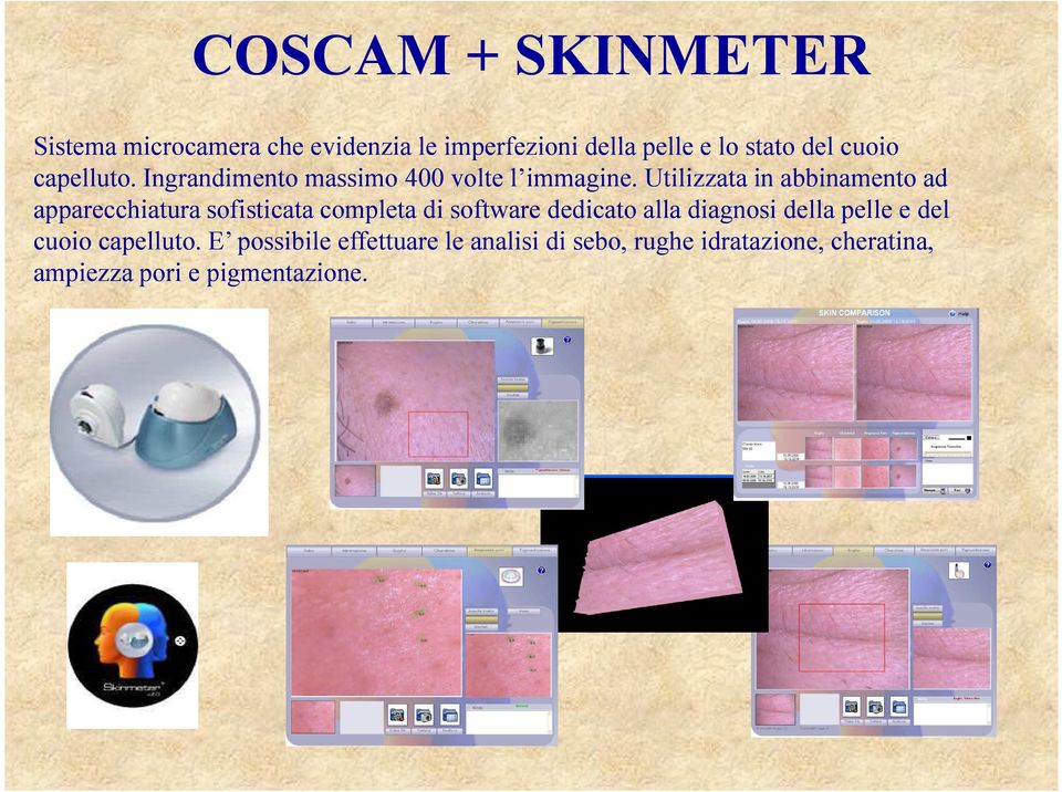 Utilizzata in abbinamento ad apparecchiatura sofisticata completa di software dedicato alla