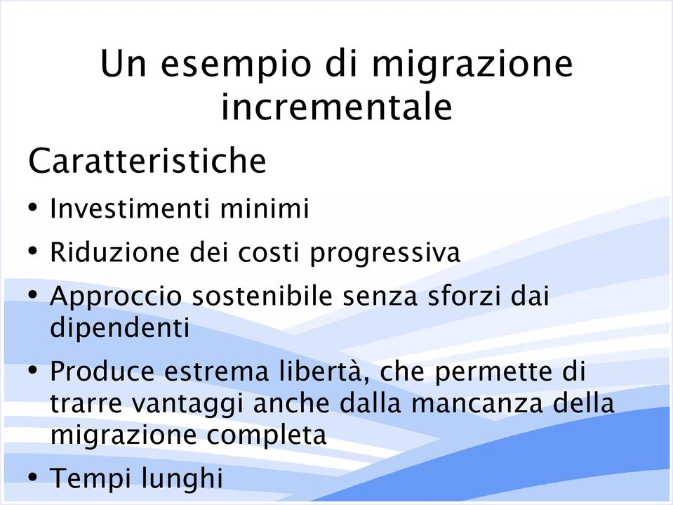 sforzi dai dipendenti Produce estrema libertà, che permette di