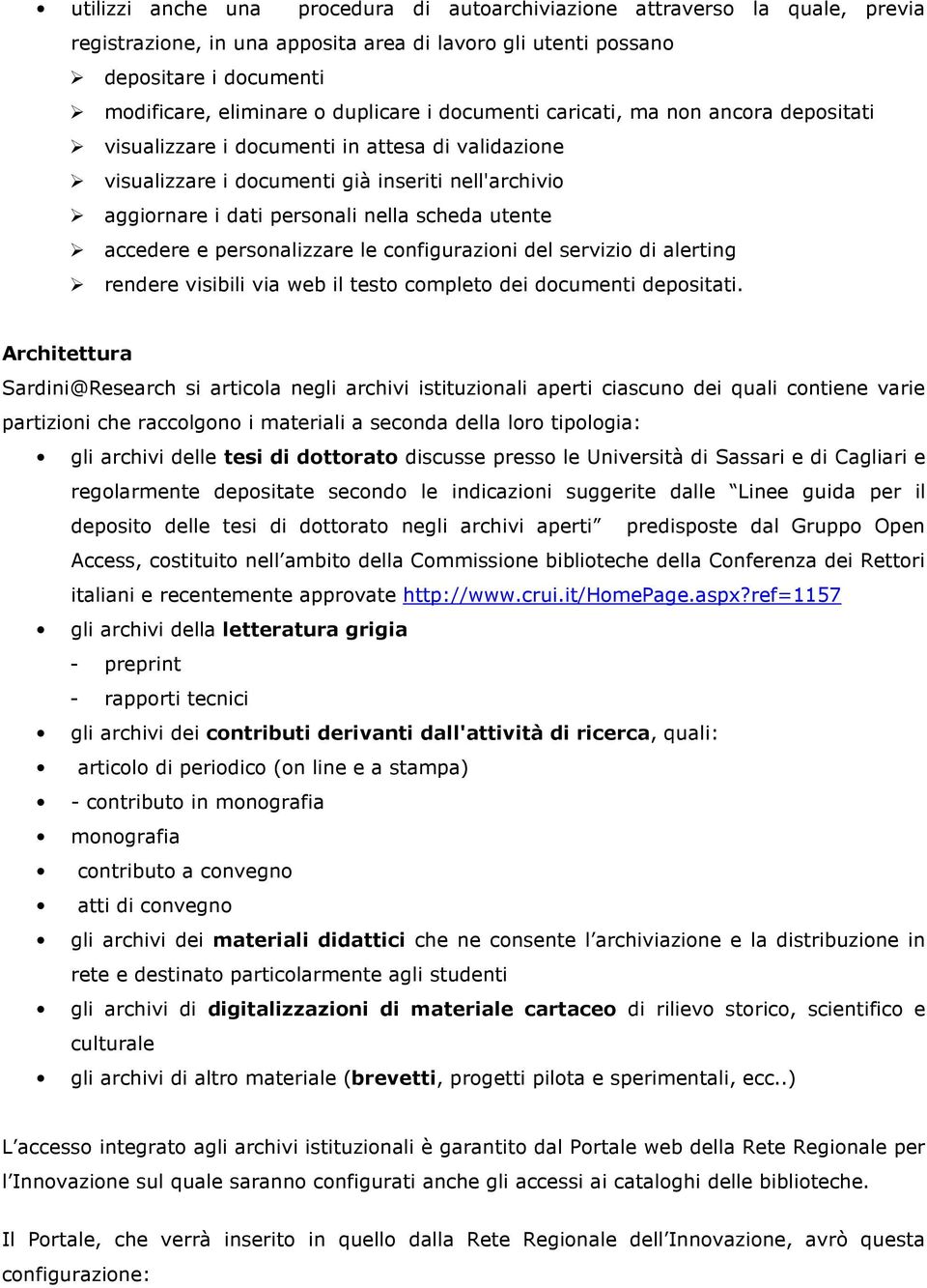 accedere e personalizzare le configurazioni del servizio di alerting rendere visibili via web il testo completo dei documenti depositati.