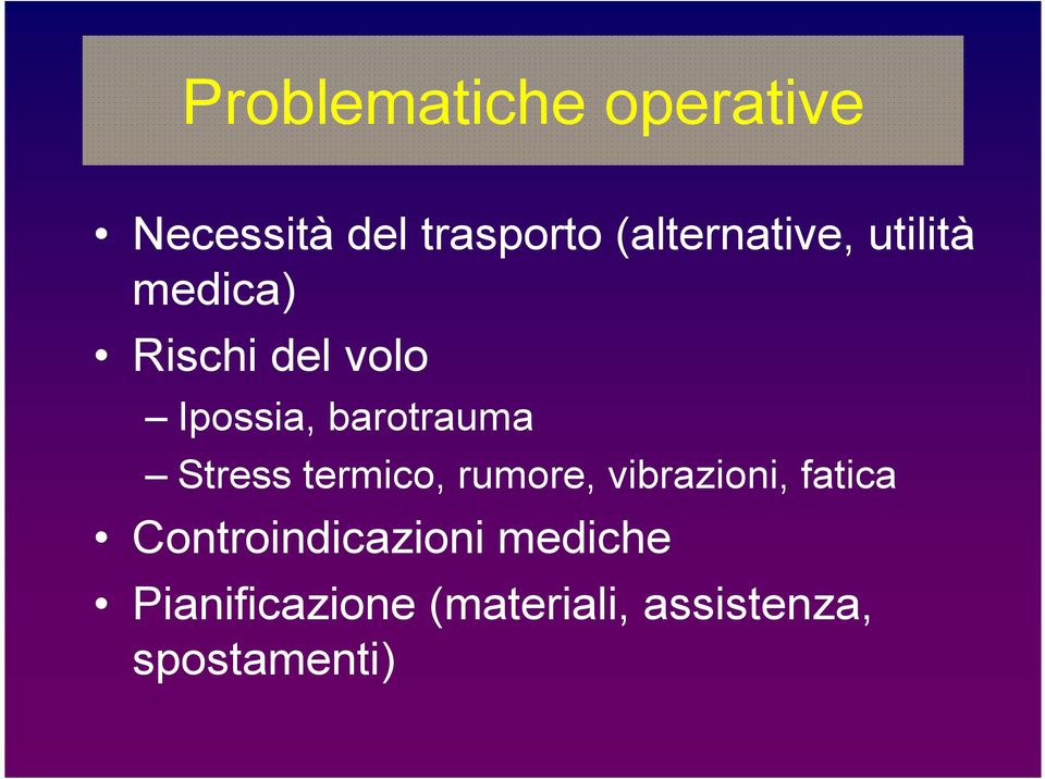 barotrauma Stress termico, rumore, vibrazioni, fatica