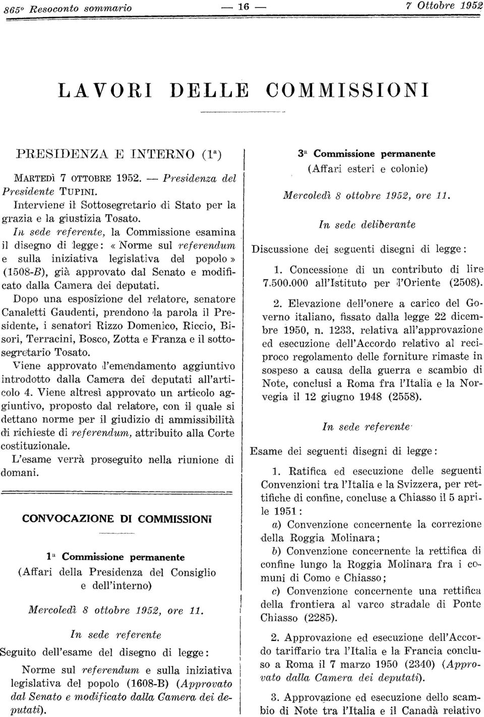 Iti sede referente, la Commissione esamina il disegno di legge : «Norme sul referendum e sulla iniziativa legislativa del popolo» (1508-i?