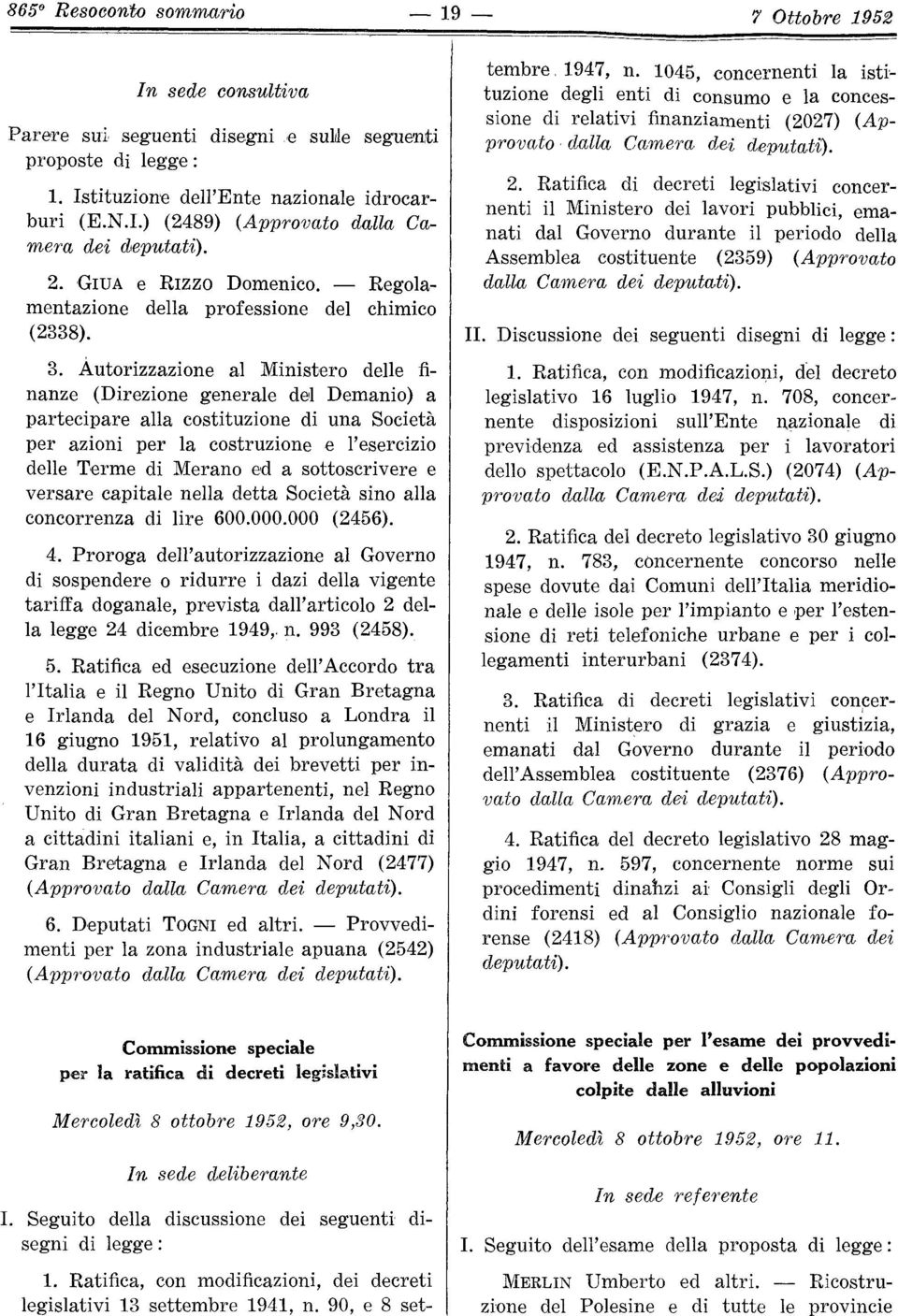 Autorizzazione al Ministero delle finanze (Direzione generale del Demanio) a partecipare alla costituzione di una Società per azioni per la costruzione e l'esercizio delle Terme di Merano ed a