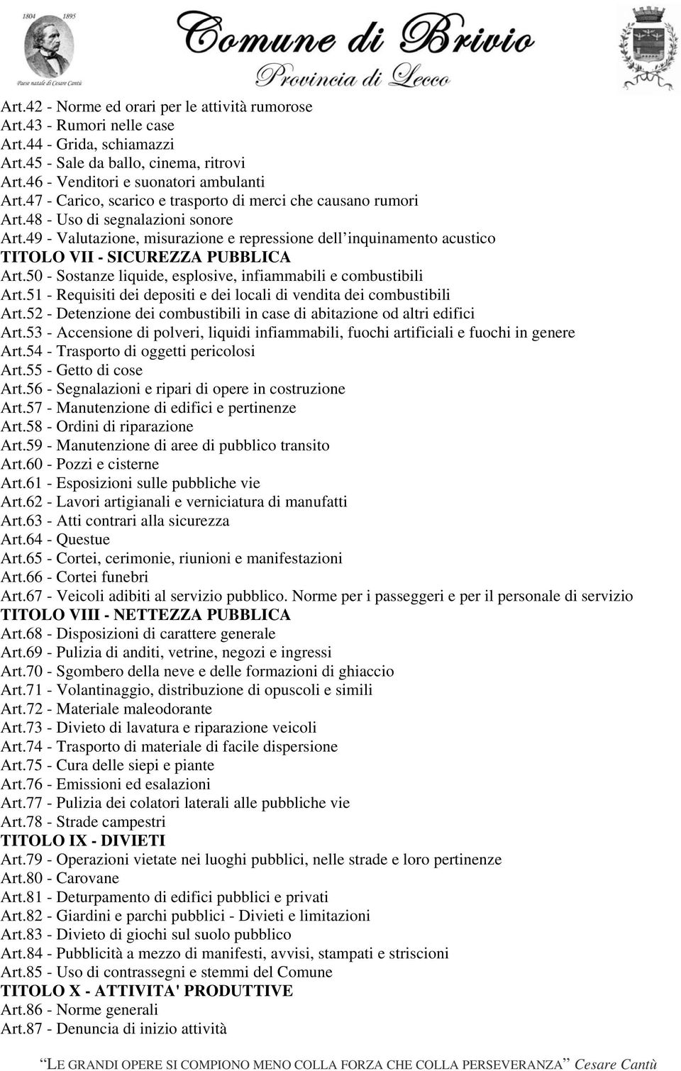 49 - Valutazione, misurazione e repressione dell inquinamento acustico TITOLO VII - SICUREZZA PUBBLICA Art.50 - Sostanze liquide, esplosive, infiammabili e combustibili Art.