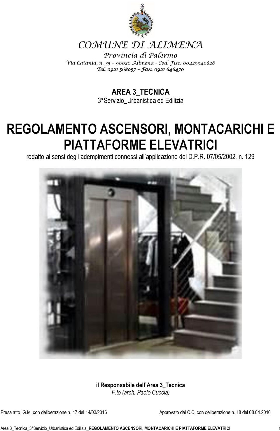 adempimenti connessi all applicazione del D.P.R. 07/05/2002, n. 129 il Responsabile dell Area 3_Tecnica F.to (arch. Paolo Cuccia) Presa atto G.M.