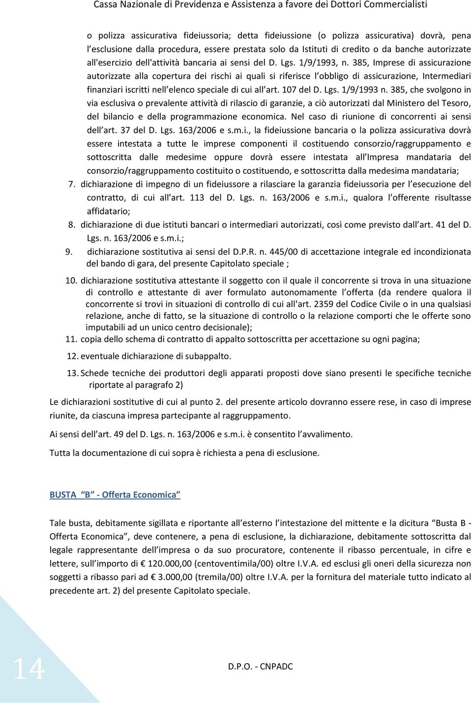 385, Imprese di assicurazine autrizzate alla cpertura dei rischi ai quali si riferisce l bblig di assicurazine, Intermediari finanziari iscritti nell elenc speciale di cui all art. 107 del D. Lgs.