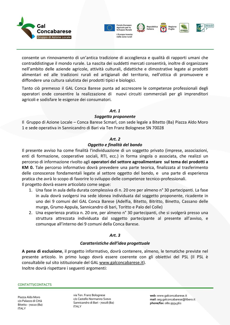 rurali ed artigianali del territorio, nell ottica di promuovere e diffondere una cultura salutista dei prodotti tipici e biologici.