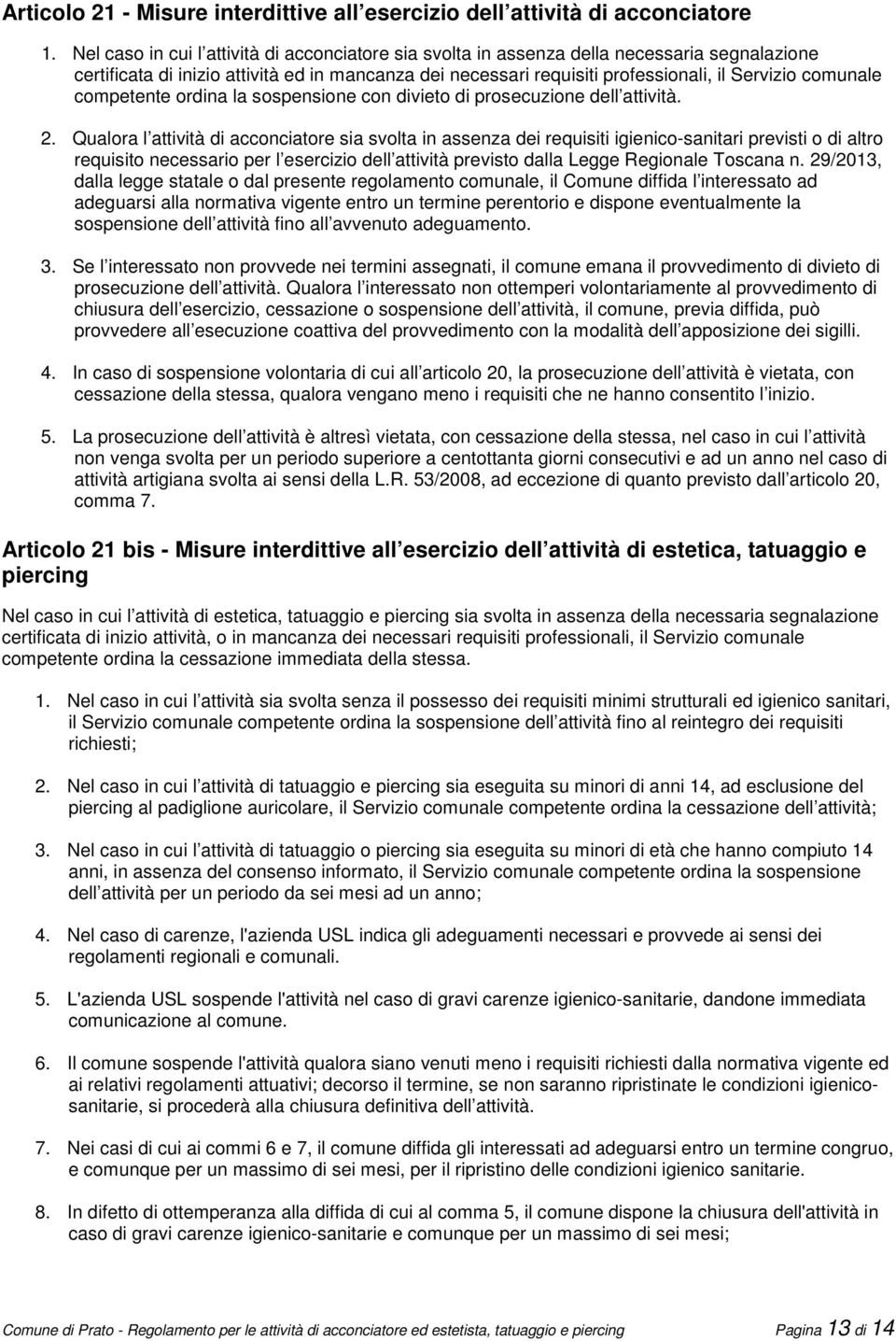 comunale competente ordina la sospensione con divieto di prosecuzione dell attività. 2.