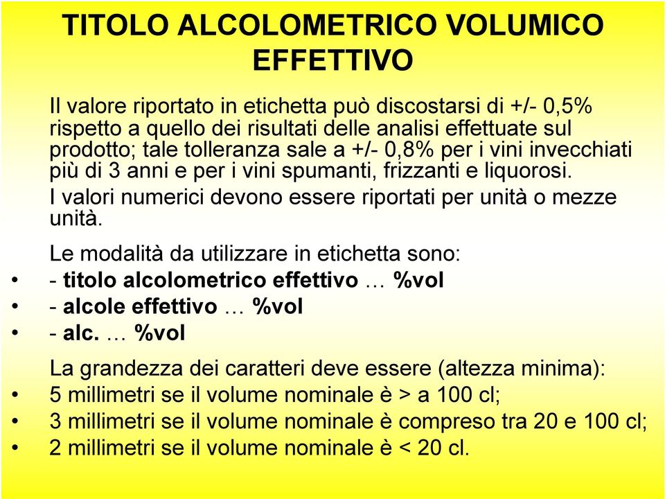 I valori numerici devono essere riportati per unità o mezze unità.