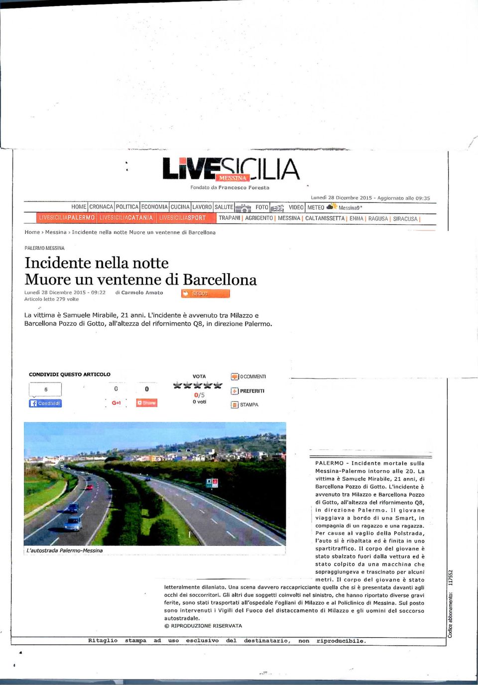 CONDIVIDI QUESTO ARTICOLO j^j O COMMENTI ~j PREFERITI O voti ITTI STAMPA L'autostrada Palermo-Messina PALERMO - Incidente mortale sulla Messina-Palermo intorno alle 2Q.