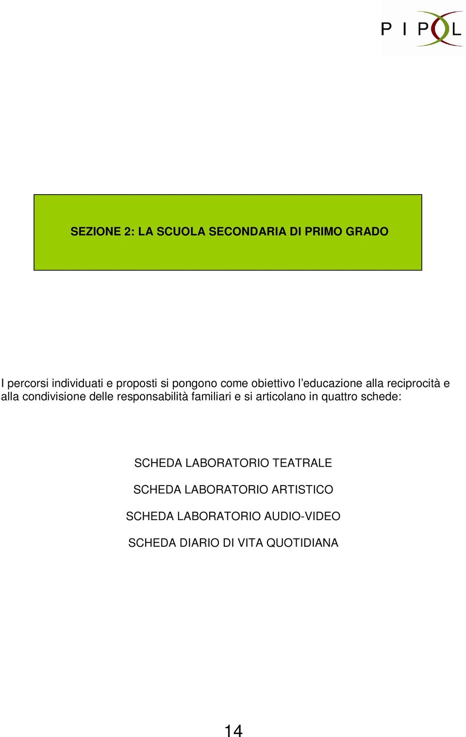 responsabilità familiari e si articolano in quattro schede: SCHEDA LABORATORIO