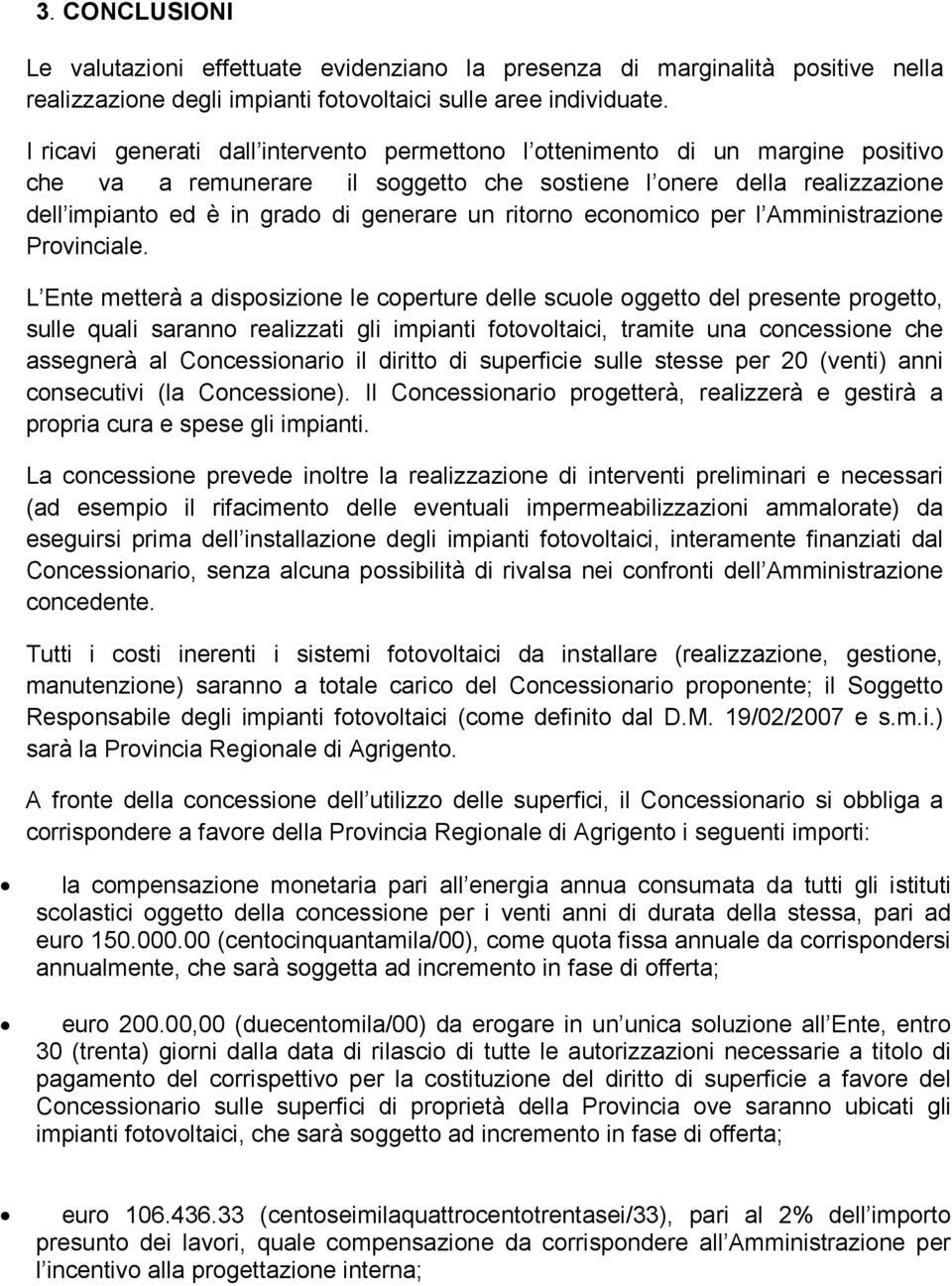 ritorno economico per l Amministrazione Provinciale.