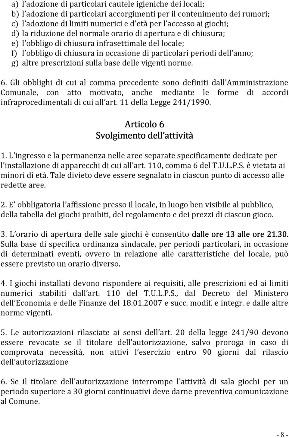 prescrizioni sulla base delle vigenti norme. 6.