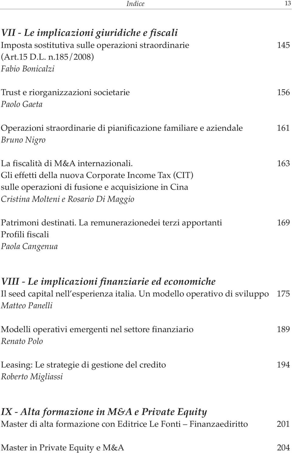 163 Gli effetti della nuova Corporate Income Tax (CIT) sulle operazioni di fusione e acquisizione in Cina Cristina Molteni e Rosario Di Maggio Patrimoni destinati.