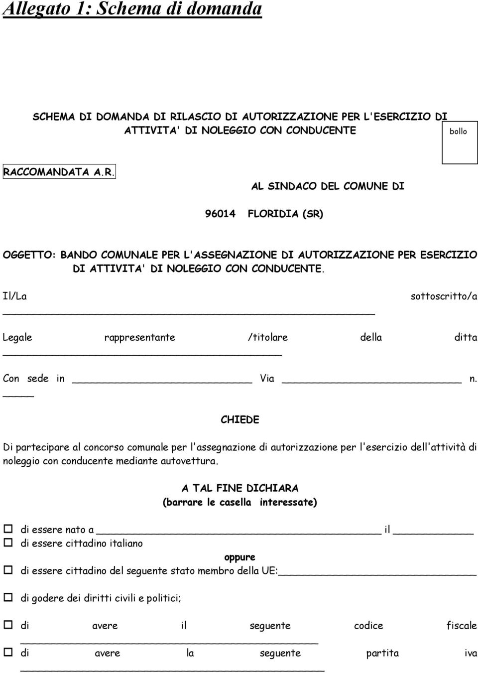 Il/La sottoscritto/a Legale rappresentante /titolare della ditta Con sede in Via n.