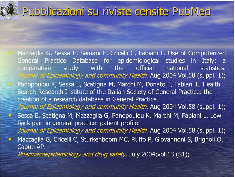 Aug 2004 Vol.58 (suppl. 1); Panopoulou K, Sessa E, Scatigna M, Marchi M, Donato F, Fabiani L.