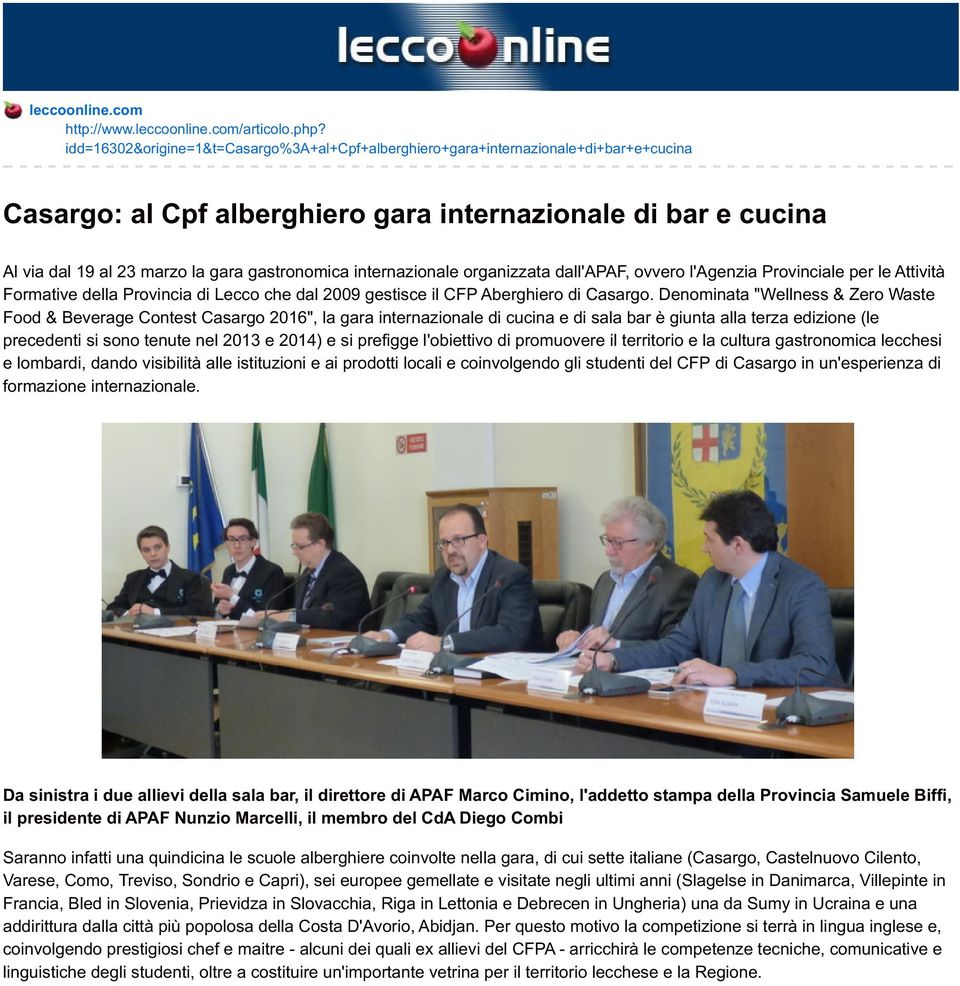 internazionale organizzata dall'apaf, ovvero l'agenzia Provinciale per le Attività Formative della Provincia di Lecco che dal 2009 gestisce il CFP Aberghiero di Casargo.