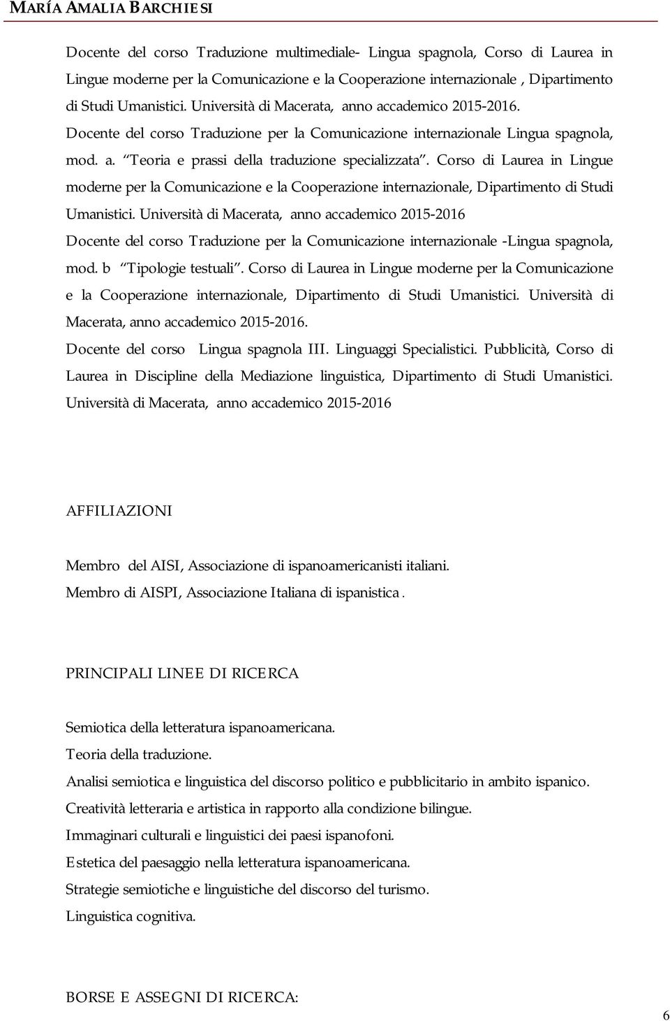 Corso di Laurea in Lingue moderne per la Comunicazione e la Cooperazione internazionale, Dipartimento di Studi Umanistici.