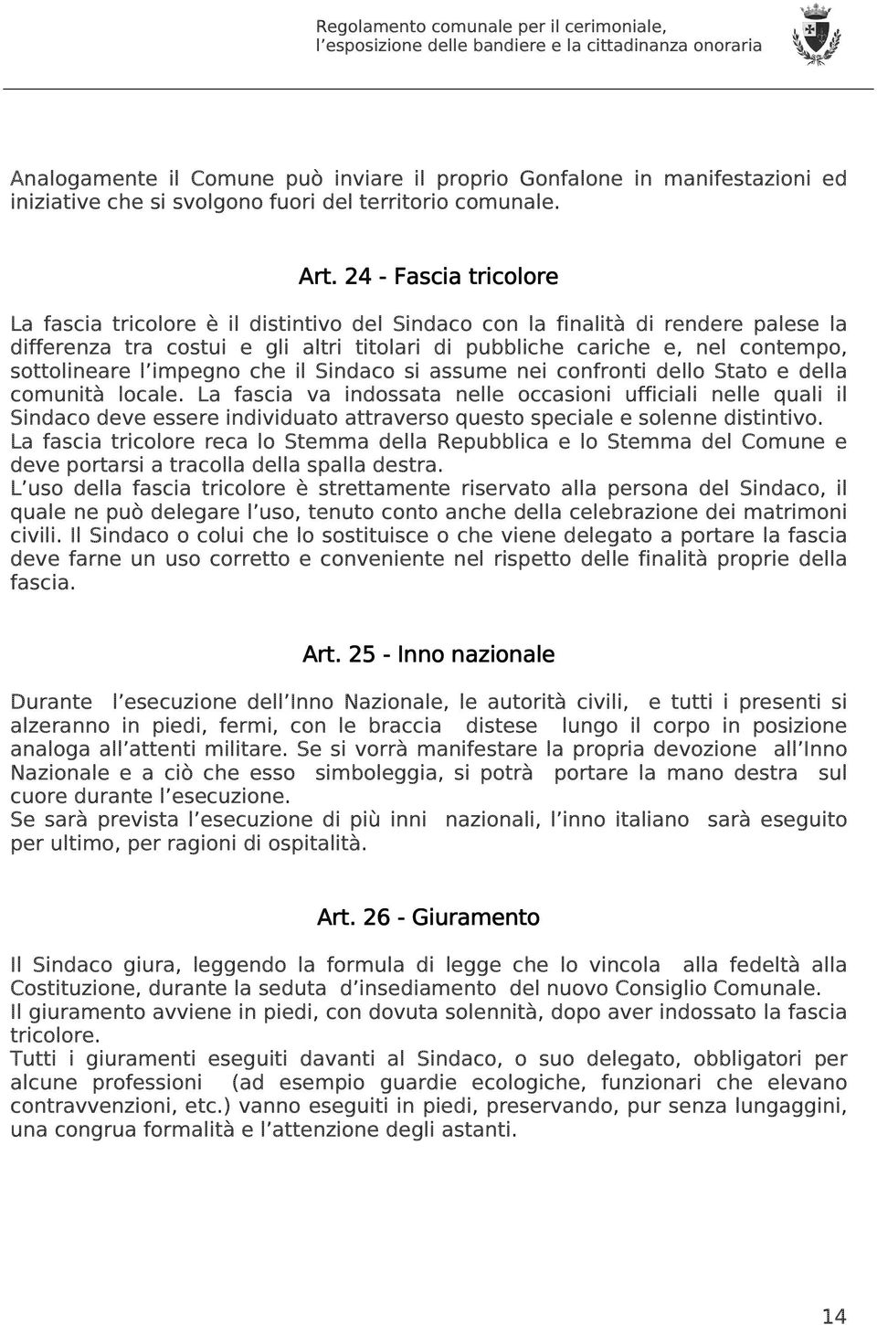 sottolineare l impegno che il Sindaco si assume nei confronti dello Stato e della comunità locale.