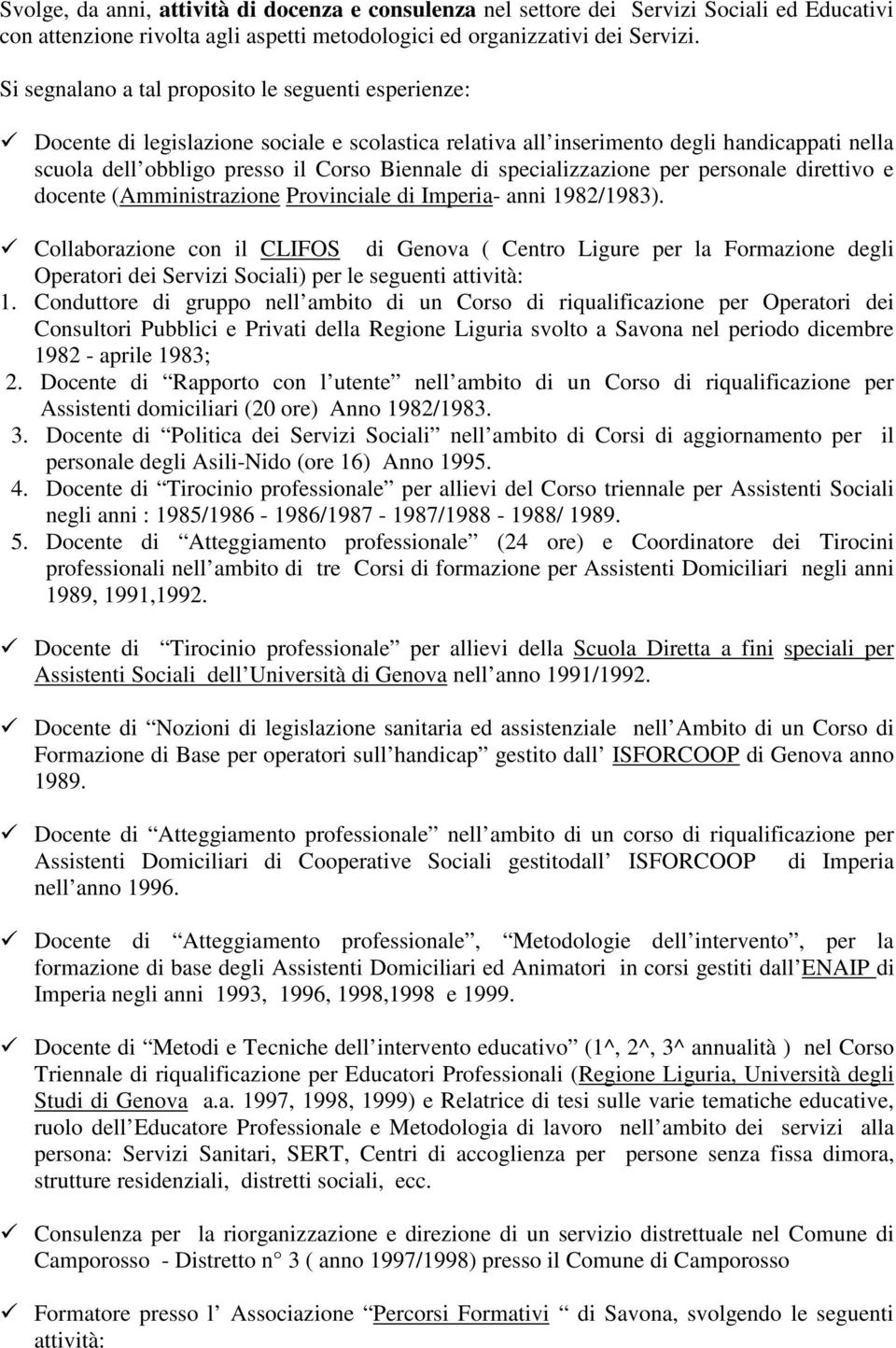 specializzazione per personale direttivo e docente (Amministrazione Provinciale di Imperia- anni 1982/1983).