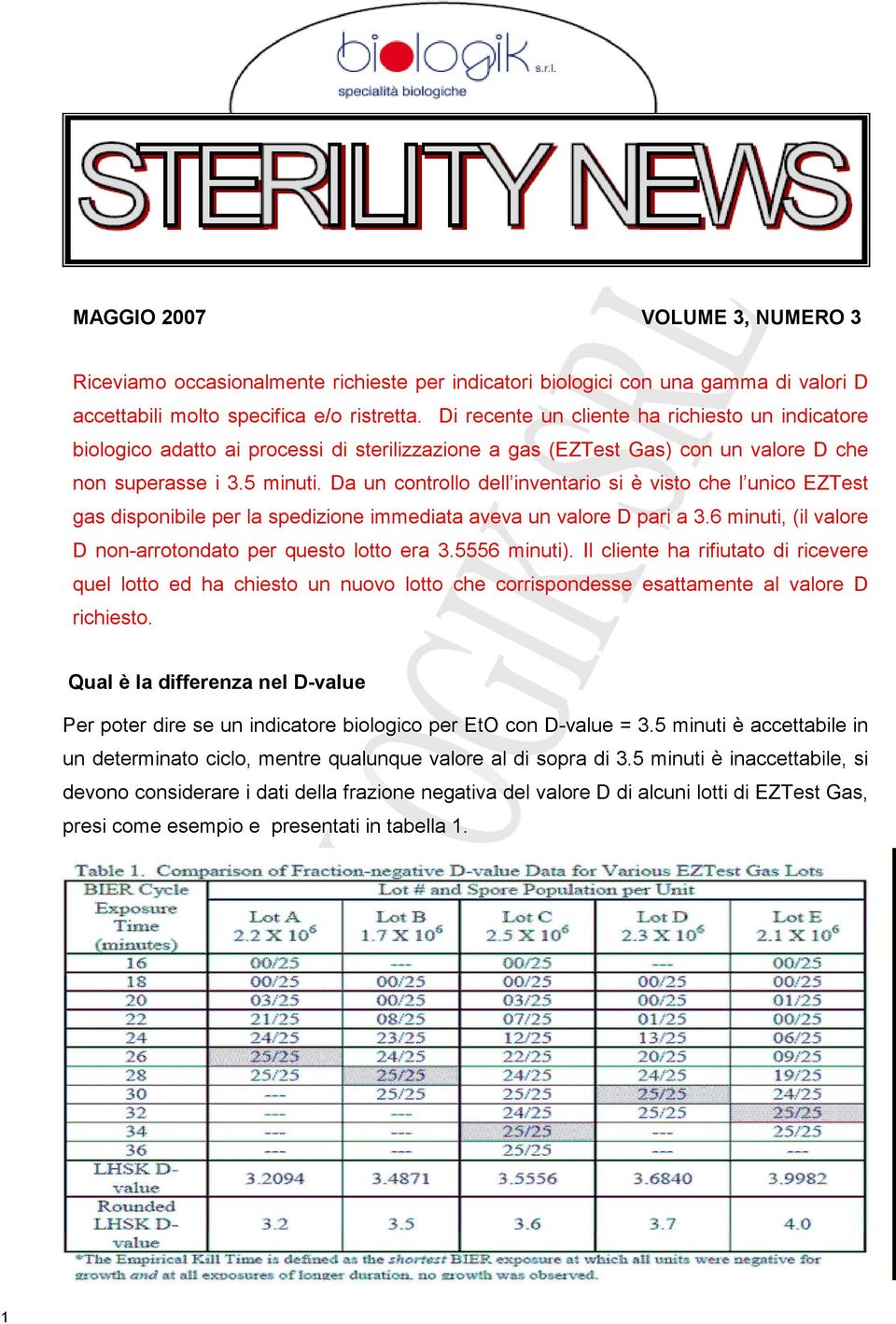 Da un controllo dell inventario si è visto che l unico EZTest gas disponibile per la spedizione immediata aveva un valore D pari a 3.6 minuti, (il valore D non-arrotondato per questo lotto era 3.