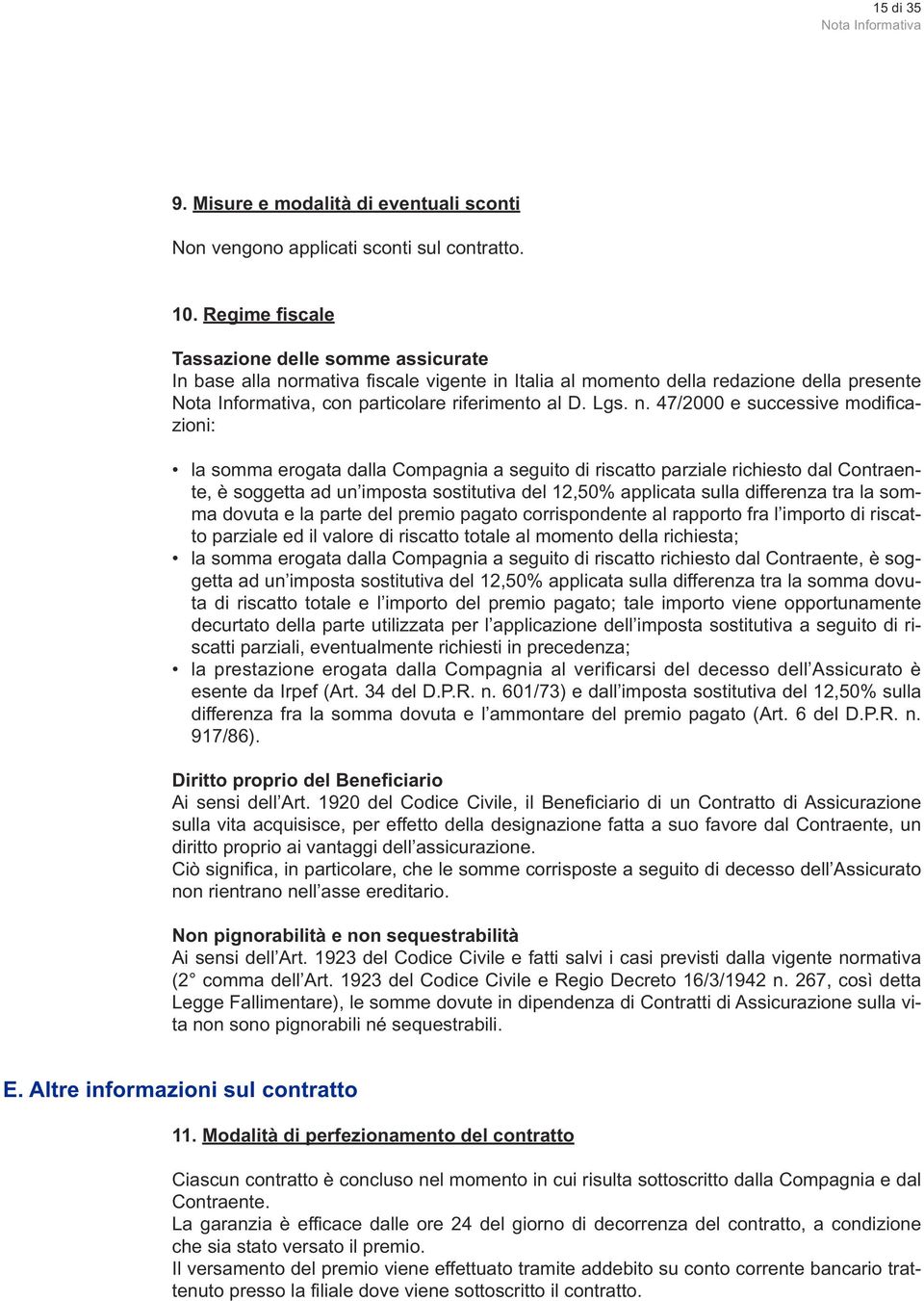 rmativa fiscale vigente in Italia al momento della redazione della presente Nota Informativa, con particolare riferimento al D. Lgs. n.