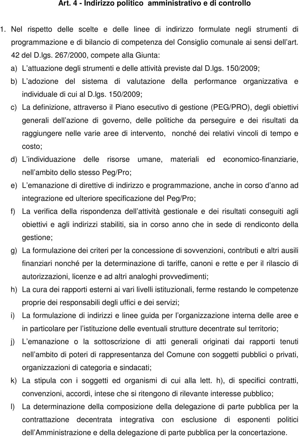 267/2000, compete alla Giunta: a) L attuazione degli strumenti e delle attività previste dal D.lgs.